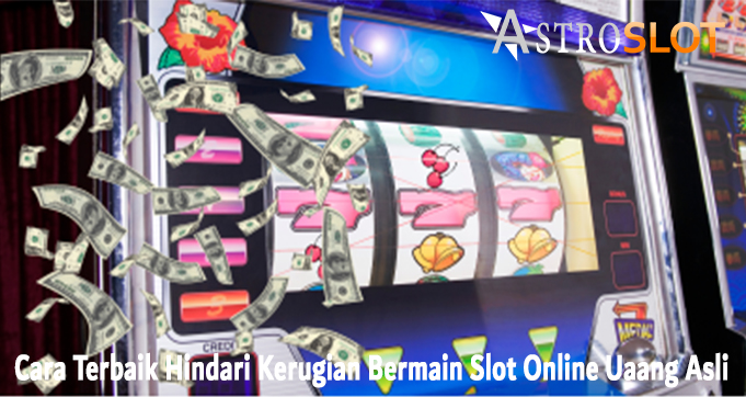 Cara Terbaik Hindari Kerugian Bermain Slot Online Uaang Asli