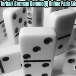 Tawaran Menang Terbaik Bermain DominoQQ Online Pada Situs PokerQQ Resmi
