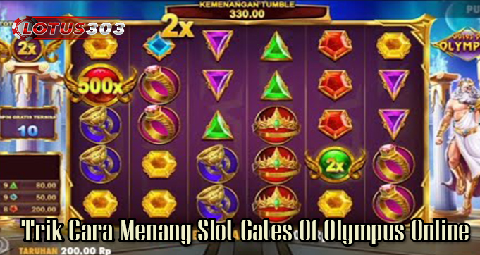 Trik Cara Menang Slot Gates Of Olympus Online